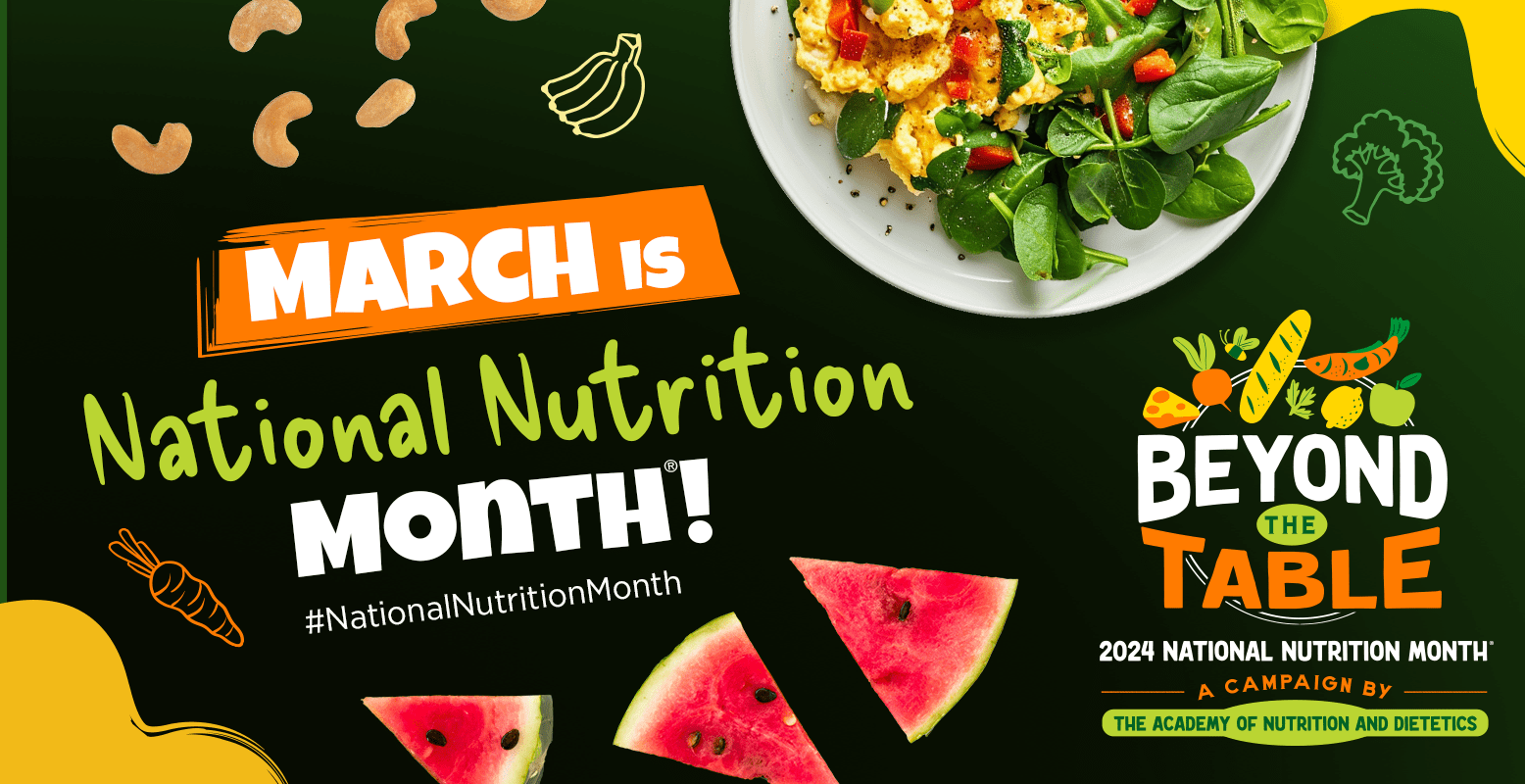 Mach in National Nutrition Month. This year's theme is "Beyond the Table."